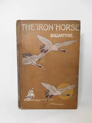 Antique 1871 1st Ed The Iron Horse Life On The Line R M Ballantyne Hardback Book • £10