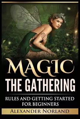 Magic The Gathering: Rules And Getting Started For Beginners: Rules And Get... • $14.59