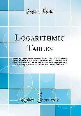 Logarithmic Tables Containing Logarithms To Number • £22.18