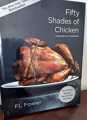 Fifty Shades Of Chicken Written By FL Fowler 2012 A Parody In A Cookbook New • $3.99