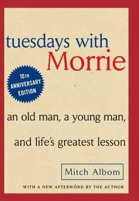 Tuesdays With Morrie: An Old Man A Young Man And Life's Greatest Lesson  Albom • $4.09