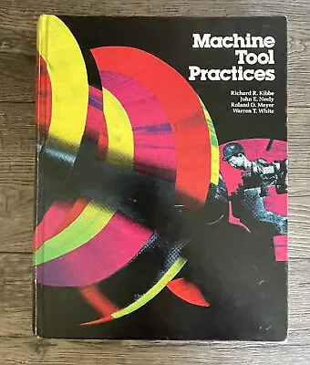 1979 Machine Tool Practices Textbook - Kibbe Neely Meyer White  John Wiley Sons • $18.19