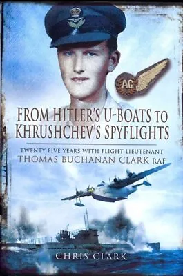 From Hitlers U-Boats To Kruschevs Spyflights By Chris Clark 9781781590546 • £8.78