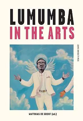 Lumumba In The Arts By Matthias De Groof (English) Paperback Book • $106.18