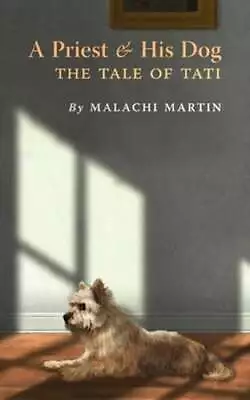 A Priest And His Dog: The Tale Of Tati By Malachi Martin: New • $18.27