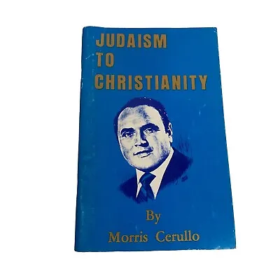 Judaism To Christianity The Life Story Of Evangelist Morris Cerullo Conversion • $7.95