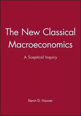 The New Classical Macroeconomics : A Sceptical Inquiry Kevin D. H • $7.16