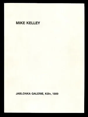Mike Kelley Mike Kelley (Jablonka Koln 1989) 1st Edition 1st Print. VF. • $336.75