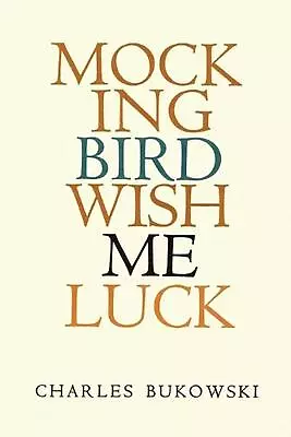 Mockingbird Wish Me Luck By Charles Bukowski (English) Paperback Book • $15.88