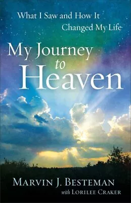 My Journey To Heaven : What I Saw And How It Changed My Life Pape • $5.76