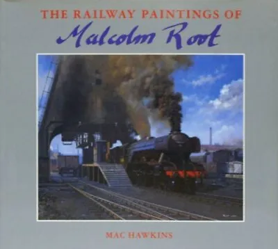The Railway Paintings Of Malcolm Root • £5.70