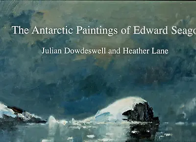 THE ANTARCTIC PAINTINGS OF EDWARD SEAGO + An Artist's Sketchbook • £42