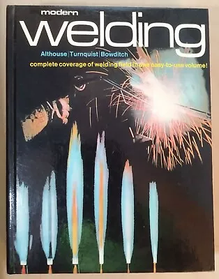 Modern Welding By Althouse/Turnquist/Bowditch Copyright 1980 Hardcover Book. • $11.99