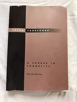 A Course In Phonetics (Fourth Edition) By Peter Ladefoged • $8.58