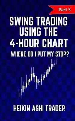 Swing Trading Using The 4-hour Chart 3: Part 3: Where Do I Put My Stop ( - GOOD • $16.29