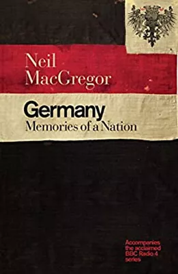 Germany : Memories Of A Nation Hardcover Neil MacGregor • $7.29