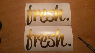 Fresh X 2  Sticker Decal Vinyl JDM Euro Drift Lowered Illest Fatlace Ballin • $2.50