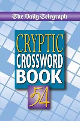 Daily Telegraph Cryptic Crossword Book 54 By Telegraph Group Limited NEW Book  • £9.24
