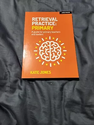 £5 • Buy Retrieval Practice: Primary: A Guide For Primary Teachers And Leaders By Kate Jo