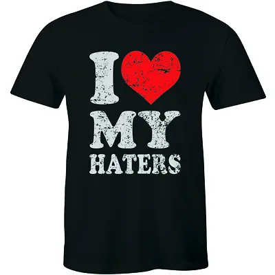 I Love My Haters Funny Slogan Saying Sexy Hip Hop Cool Humor Men's T-shirt Tee • $17.63