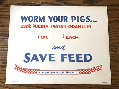 1947 PURINA Dealer Worm Your Pigs Pigtab Granules Save Feed Sign VINTAGE • $25