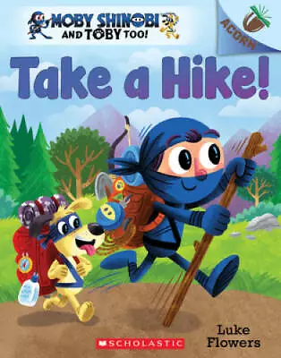 Take A Hike!: An Acorn Book (Moby Shinobi And Toby Too! #2) - Paperback - GOOD • $3.73