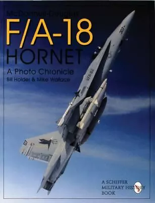 Mcdonnell-Douglas F/A-18 Hornet: A Photo Chronicle (Schiffer Military/Aviation H • $9.58