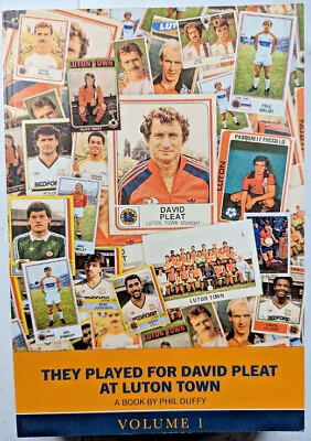 They Played For David Pleat At Luton Town Vol 1 AUTHOR SIGNED • £15