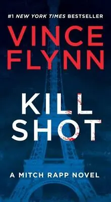 Kill Shot: An American Assassin Thriller [2] [A Mitch Rapp Novel]  Flynn Vince • $4.09