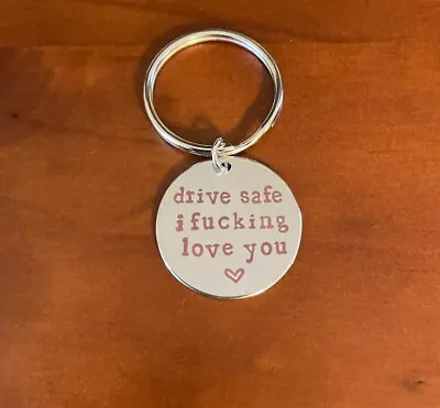 Drive Safe Key Chain I Love You Funny For Him For Her Boyfriend Girlfriend Gift • $5.99