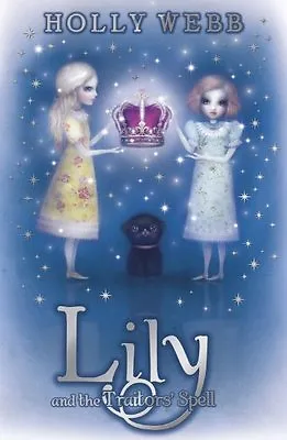 Lily: Lily And The Traitors` Spell By Holly Webb • £2.39