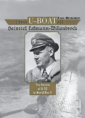 German U-Boat Ace Heinrich Lehmann-Willenbrock: The Patrols Of U-96 In World ... • £21.33