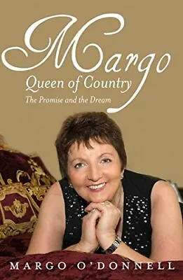 Margo: Queen Of Country & Irish: The Promise And The Dream By Margaret O'Donnel • £2.69