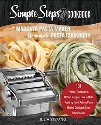 My Marcato Pasta Maker Homemade Pasta Cookbook A Simple Steps Brand Cookbook... • $20.18