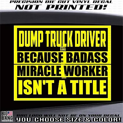 Badass Dump Truck Driver Vinyl Decal Sticker Dangerous Job Miracle Worker Jedi • $20.80