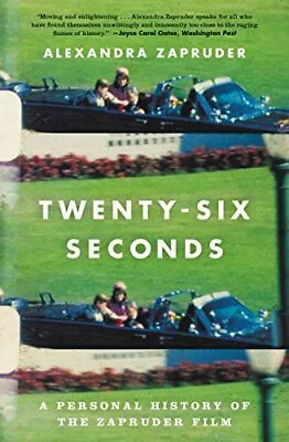 Twenty-Six Seconds: A Personal Hi... By Zapruder Alexandra Paperback / Softback • $7.05