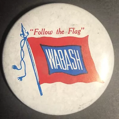 Wabash  Follow The Flag  Railroad RR Railway 2  Steel Pinback Button C1965-80 • $7.99