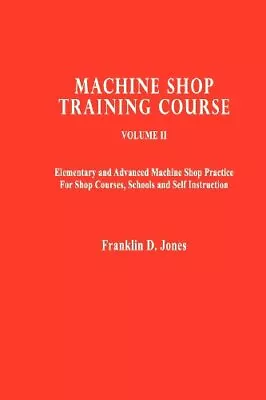 Machine Shop Training Course By FranklinD Jones (Paperback) (New) • $25