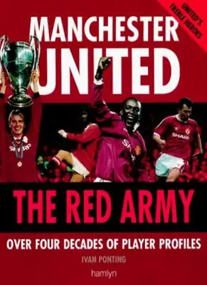 The Red Army Manchester United (Includes 110 Hand-Signed Autographs)-Ivan Ponti • £7.27
