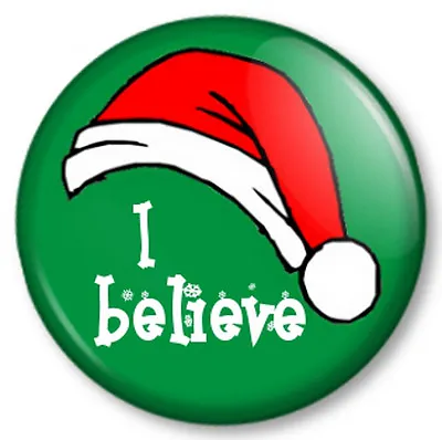 I Believe 25mm 1  Pin Button Badge Father Christmas Hat Santa Claus Xmas Festive • £0.99