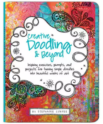 Creative Doodling & Beyond: Inspiring Exercises Prompts And Projects Fo - GOOD • $4.53