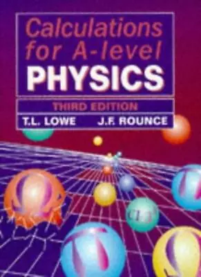 Calculations For A-level Physics By T.L. LoweJohn Rounce • £3.55