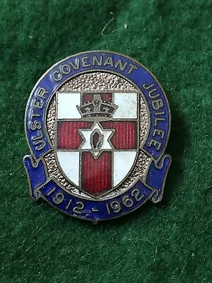 1912 - 1962 Ulster Covenant Jubilee Badge. • £10