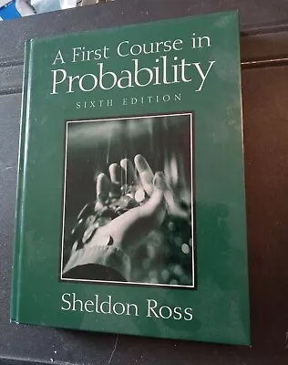 A First Course In Probability By Sheldon Ross (2001 Hardcover) • $3.15