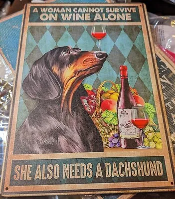 Dachshund Decor Aluminum Sign - A Woman Cannot Survive On Wine Alone She Also... • $10.46