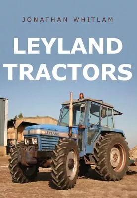 Leyland Tractors Paperback By Whitlam Jonathan Like New Used Free P&P In ... • £12.83