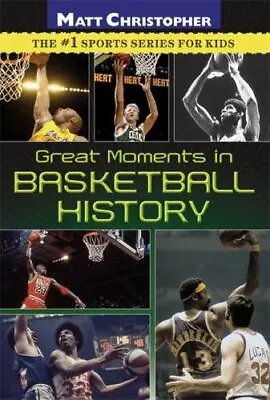 Great Moments In Basketball History [Matt Christopher] [ Christopher Matt ] Use • $4.20