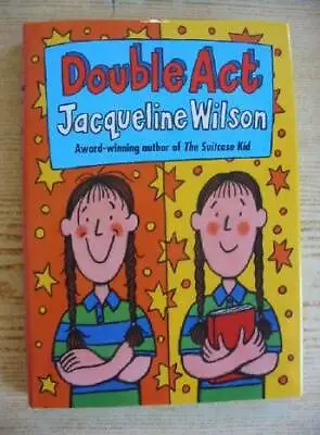  DOUBLE ACT - Wilson Jacqueline. Illus. By Sharratt Nick & Heap Sue  • £65.90