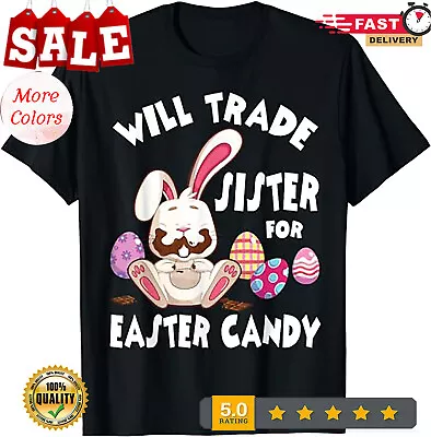 Bunny Eat Chocolate Eggs Will Trade Sister For Easter Candy T-Shirt. • $15.92