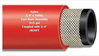 Gates 3/4  X 100ft. Fuel Hose Assembly 315 Psi Coupled With 3/4  (M)NPT • $555.44